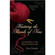 Knitting the Threads of Time Casting Back to the Heart of Our Craft