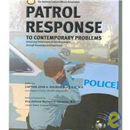 Patrol Response to Contemporary Problems : Enhancing Performance of First Responders Through Knowledge and Experience