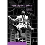 Post-Imperial Brecht: Politics and Performance, East and South