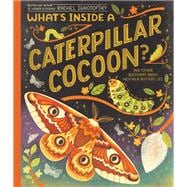 What's Inside a Caterpillar Cocoon? And Other Questions About Moths & Butterflies