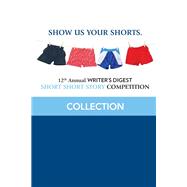 12th Annual Writer's Digest Short Short Story Competition Compilation