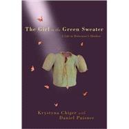 The Girl in the Green Sweater A Life in Holocaust's Shadow