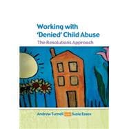 Working with Denied Child Abuse The Resolutions Approach