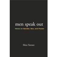 Men Speak Out : Views on Gender, Sex, and Power