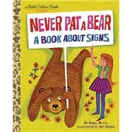 Never Pat a Bear A Book About Signs