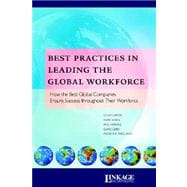 Best Practices in Leading the Global Workforce : How the Best Global Companies Ensure Success Throughout their Workforce