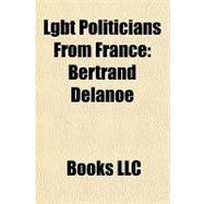 Lgbt Politicians from France : Bertrand Delanoë,9781156306574