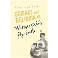 Science and Religion in Wittgenstein's Fly-bottle