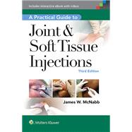 A Practical Guide to Joint & Soft Tissue Injections