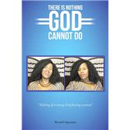 There Is Nothing God Cannot Do