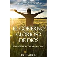 El Gobierno Glorioso De Dios / The glorious government of God