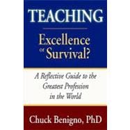 Teaching -- Excellence or Survival? : A Reflective Guide to the Greatest Profession in the World