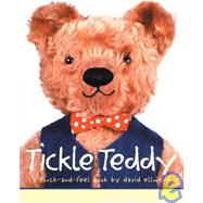 Tickle Teddy A Touch-and-Feel Book
