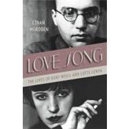 Love Song The Lives of Kurt Weill and Lotte Lenya