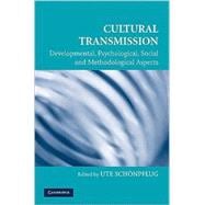 Cultural Transmission: Psychological, Developmental, Social, and Methodological Aspects