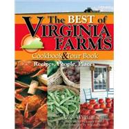 The Best of Virginia Farms Cookbook and Tour Book Recipes, People, Places