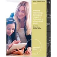 Teachers Discovering Computers: Integrating Technology in a Connected World, International Edition, 7th Edition