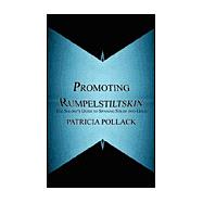 Promoting Rumpelstiltskin : The Soloist's Guide to Spinning Straw into Gold