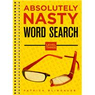 Absolutely Nasty® Word Search, Level Three