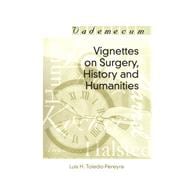 Vignettes on Surgery, History and Humanities
