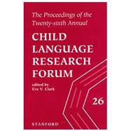 The Proceedings of the Twenty-Sixth Annual Child Language Research
