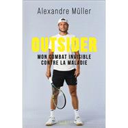 Outsider : Mon combat invisible contre la maladie