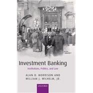 Investment Banking Institutions, Politics, and Law