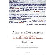Absolute Convictions : My Father, a City, and the Conflict That Divided America