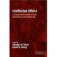 Confucian Ethics: A Comparative Study of Self, Autonomy, and Community