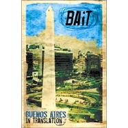 BAiT: Buenos Aires in Translation : Recent Argentinean Plays