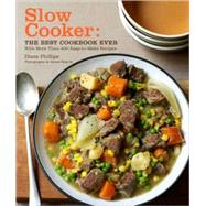 Slow Cooker The Best Cookbook Ever with More Than 400 Easy-to-Make Recipes