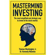 Mastermind Investing The most simplified and strategic way to invest in the stock market.