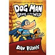 Dog Man: Brawl of the Wild: A Graphic Novel (Dog Man #6): From the Creator of Captain Underpants