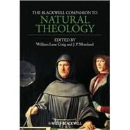 The Blackwell Companion to Natural Theology