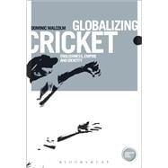 Globalizing Cricket Englishness, Empire and Identity