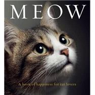 Meow A book of happiness for cat lovers