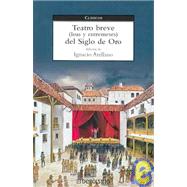 Teatro Breve Loas Y Entremeses Del Siglo de Oro/ Brief Teather of the Golden Century