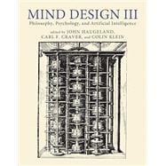 Mind Design III Philosophy, Psychology, and Artificial Intelligence