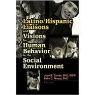 Latino/Hispanic Liaisons and Visions for Human Behavior in the Social Environment