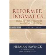 Reformed Dogmatics, Vol. 4: Holy Spirit, Church and New Creation