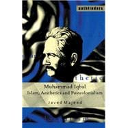 Muhammad Iqbal: Islam, Aesthetics and Postcolonialism