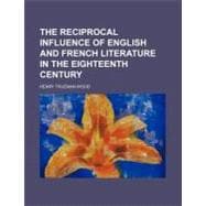 The Reciprocal Influence of English and French Literature in the Eighteenth Century