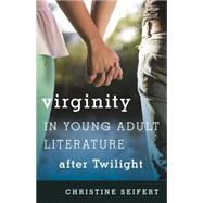 Virginity in Young Adult Literature After Twilight