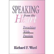 Speaking from the Heart: Preaching with Passion