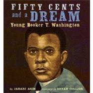 Fifty Cents and a Dream Young Booker T. Washington