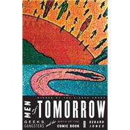 Men of Tomorrow Geeks, Gangsters, and the Birth of the Comic Book