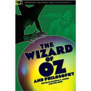 The Wizard of Oz and Philosophy Wicked Wisdom of the West