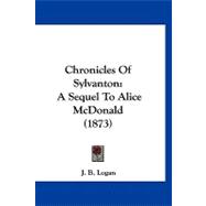 Chronicles of Sylvanton : A Sequel to Alice Mcdonald (1873)