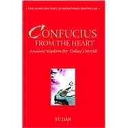 Confucius from the Heart Ancient Wisdom for Today's World