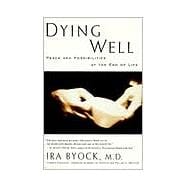 Dying Well : Peace and Possibilities at the End of Life